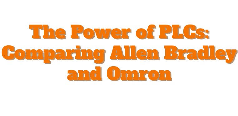 The Power of PLCs: Comparing Allen Bradley and Omron