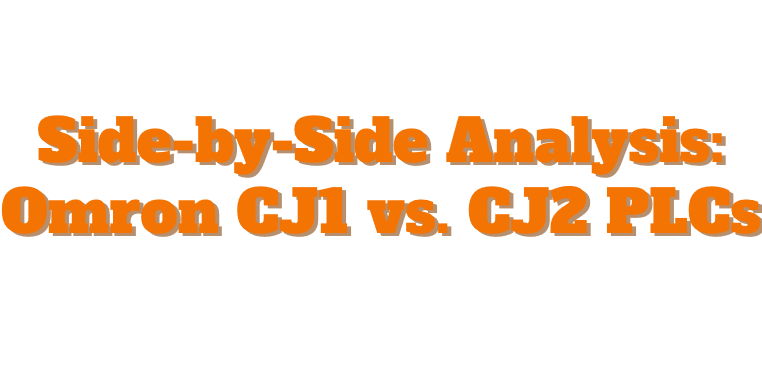 Side-by-Side Analysis: Omron CJ1 vs. CJ2 PLCs