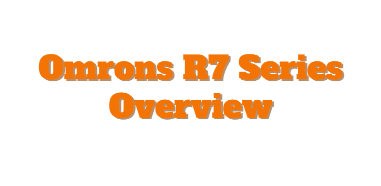 Omrons R7 Series Overview